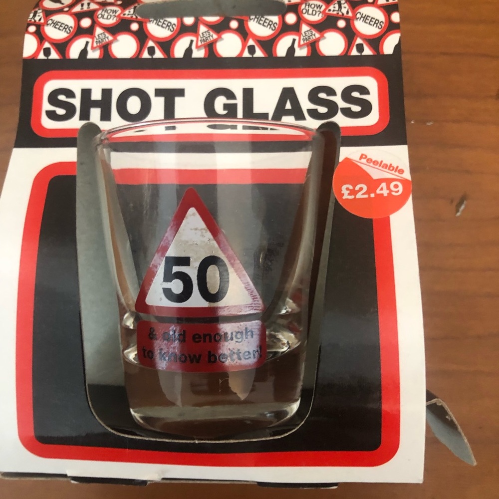 50 and old enough to know better shot glass